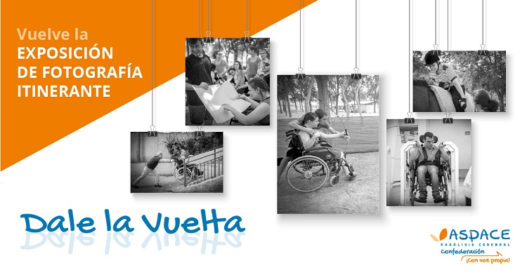 Relanzamos nuestra exposición de fotografía itinerante “Dale la Vuelta” sobre los derechos de las personas con parálisis cerebral